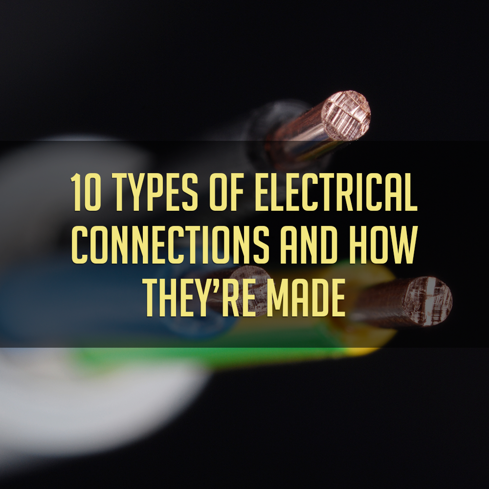 10 Types of Electrical Connections and How They’re Made
