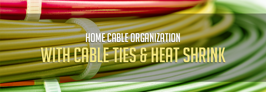 Home Cable Organization With Cable Ties & Heat Shrink 