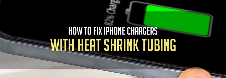 How to Fix IPhone Chargers with Heat Shrink Tubing