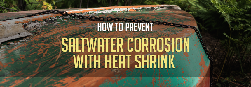 How To Prevent Saltwater Corrosion With Heat Shrink
