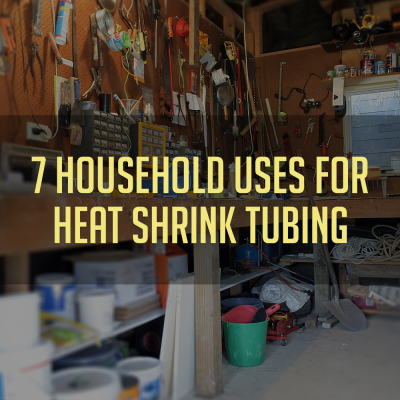 7 Household Uses for Heat Shrink Tubing