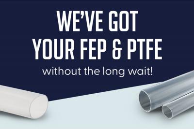 No More Long Wait for PTFE & FEP