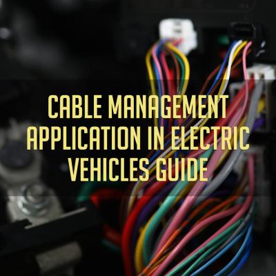 Cable Management Application in Electric Vehicles Guide