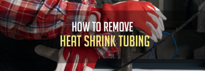 How To Remove Heat Shrink Tubing