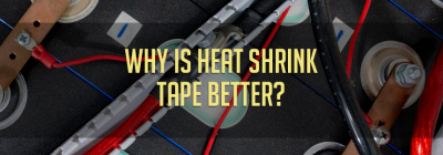 Why is Heat Shrink Tape Better?